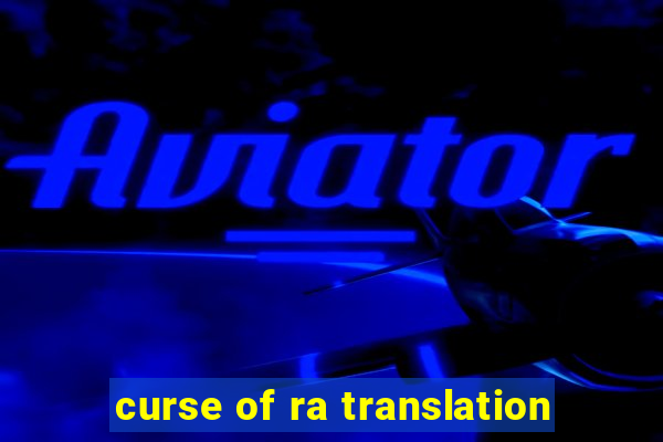 curse of ra translation